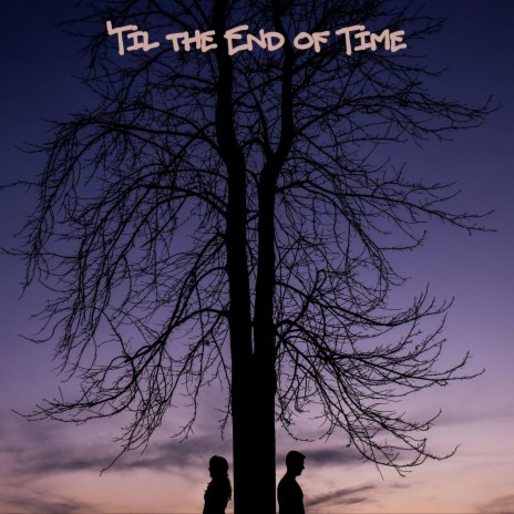 'Til the End of Time | Boomplay Music
