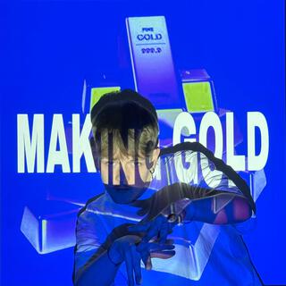 MAKING GOLD