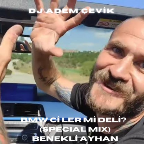 BENEKLİ AYHAN- BMW CİLER Mİ DELİ ? (SPECIAL MIX) | Boomplay Music