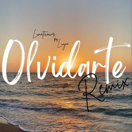 Olvidarte (LuijoO Remix) ft. LuijoO | Boomplay Music