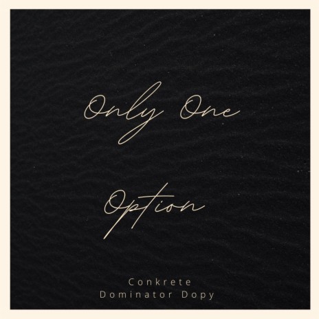 Only One Option ft. Dominator Dopy | Boomplay Music