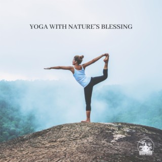 Yoga with Nature’s Blessing: Calming Music with Nature Sounds for Hatha Yoga, Relieve Anxiety and Stress
