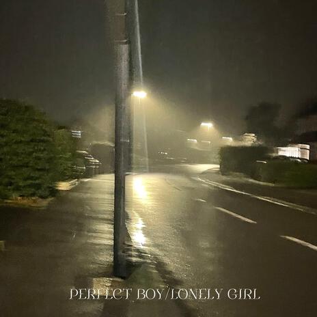 Perfect Boy/Lonely Girl | Boomplay Music