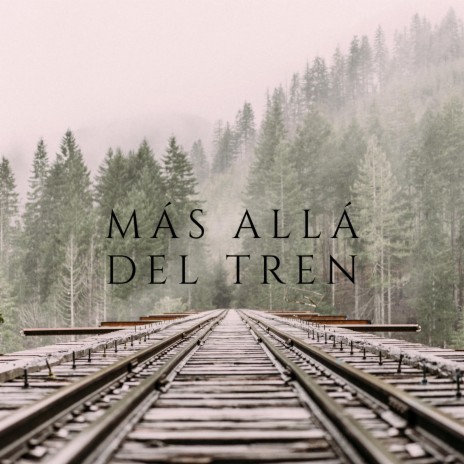 Más allá del tren | Boomplay Music