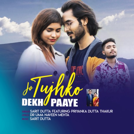 Jo Tujhko Dekh Paaye ft. Priyanka Dutta Thakur | Boomplay Music