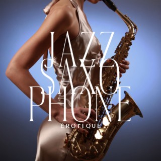 Jazz saxophone érotique: Ambiance sexy