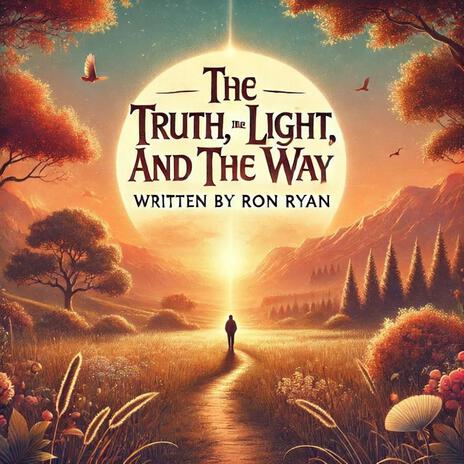 The Truth, The Light, and The Way | Boomplay Music