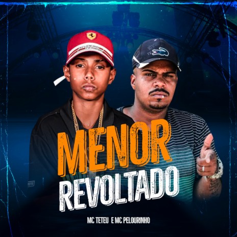 Menor Revoltado ft. Mc Pelourinho | Boomplay Music