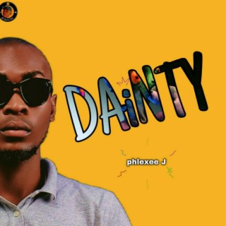 DAINTY (feat. Phlexee J) lyrics | Boomplay Music