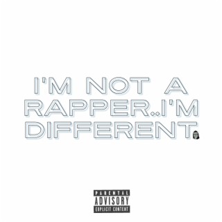 I'm not a rapper..I'm Different