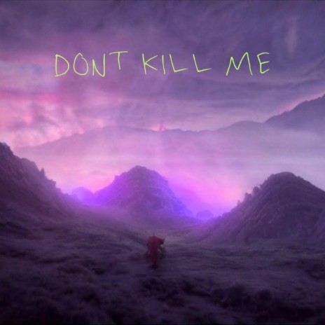 DON'T KILL ME