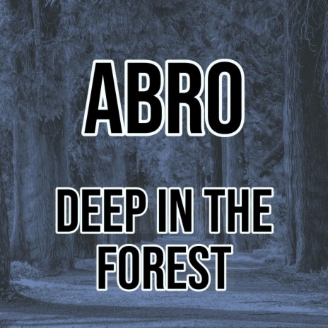 Deep In The Forest | Boomplay Music