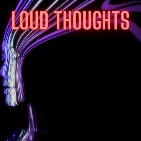 Loud Thoughts | Boomplay Music