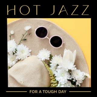 Hot Jazz for a Tough Day: Bossa Nova & Latin Jazz Uplifting Compilation