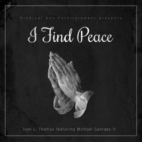 I Find Peace ft. Michael Georges Jr. | Boomplay Music