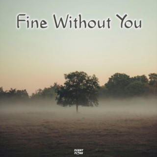 Fine Without You