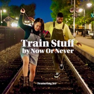 Train Stuff ft. Jer lyrics | Boomplay Music