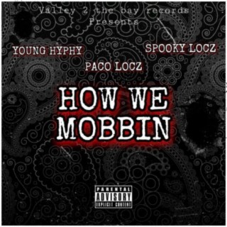 How We Mobbin (feat. Paco Locz & Spooky Locz)