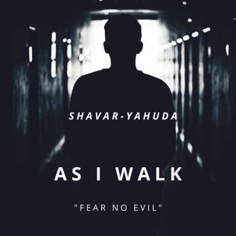 As I Walk Fear No Evil