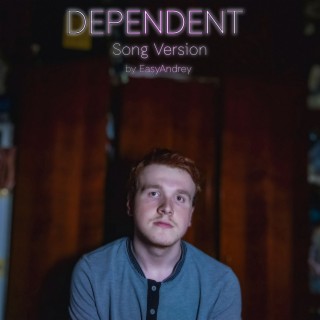DEPENDENT (Song Version)