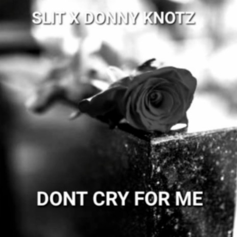 Don't Cry For Me | Boomplay Music