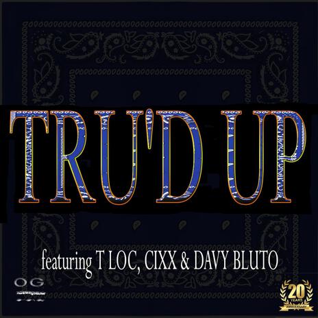 Tru'd Up ft. T-Loc, Cixx & Davy Bluto | Boomplay Music