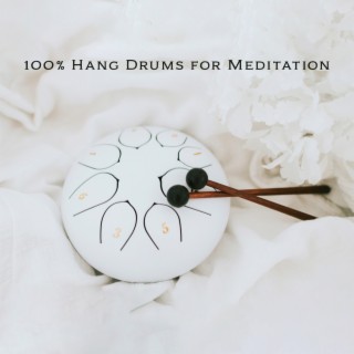 100 % Hang Drums for Meditation: Healing Music for Balance Emotions (Yoga, Spa)