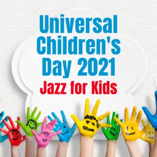 Universal Children's Day 2021: Jazz for Kids, Piano Music for Quiet Moments, Calming Bedtime Meditations for Kids