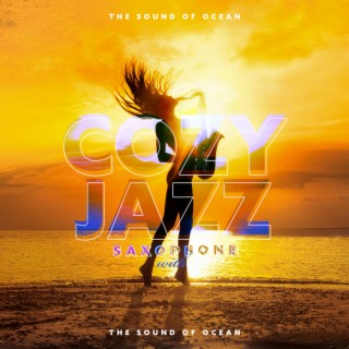 Cozy Jazz Saxophone with the Sound of Ocean - Relaxing Smooth Songs for Cafe Music Relax, Study, Chillout and Spa