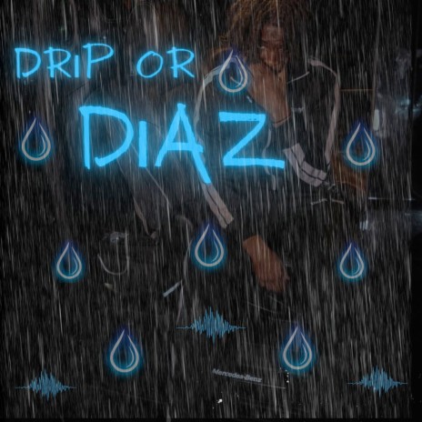 Drip or Diaz | Boomplay Music