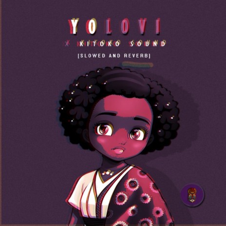 Yolovi (Slowed & Reverbed) ft. Kitoko Sound