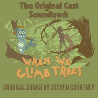 When We Climb Trees the Original Cast Soundtrack