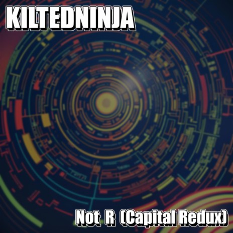 Not R (Capital Redux) | Boomplay Music