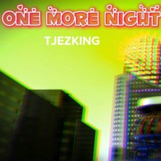 ONE MORE NIGHT lyrics | Boomplay Music