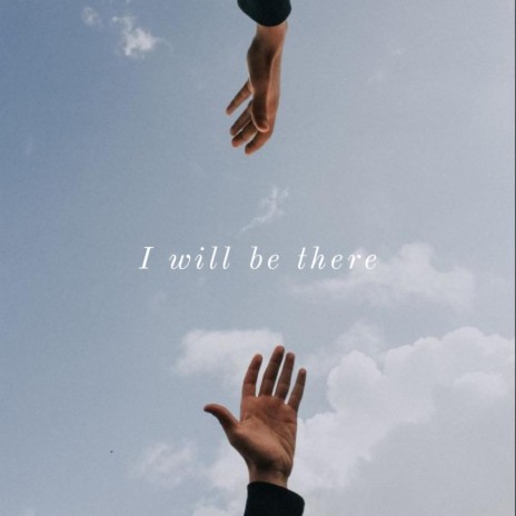 I will be there | Boomplay Music