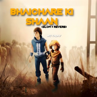 Bhaichare Ki Shaan (Slow+Reverb)