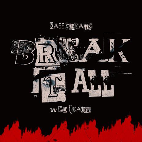 BREAK IT ALL ft. Wild Heart | Boomplay Music