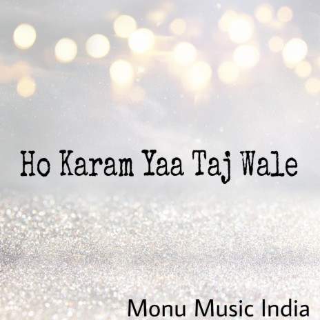 Ho Karam Yaa Taj Wale | Boomplay Music