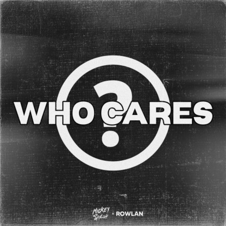Who Cares ft. Rowlan | Boomplay Music