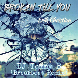 Broken Till You (Breakbeat Remix)