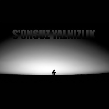 S'onsuz Yalnızlık | Boomplay Music