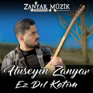 Hüseyin ZANYAR - Ez Dıl Ketım