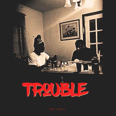 Trouble