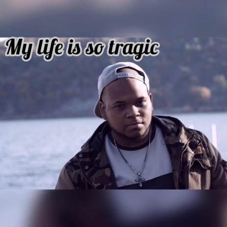 My life is so tragic | Boomplay Music