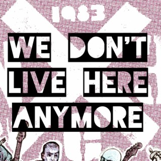 We Don't Live Here Anymore lyrics | Boomplay Music