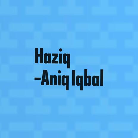 Aye Haziq (feat. Haziq Haiqal)