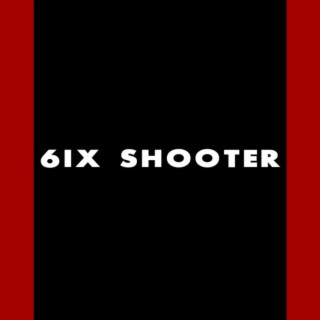 6IX SHOOTER