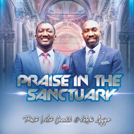 PRAISE IN THE SANCTUARY ft. KELECHI ANYIGOR | Boomplay Music