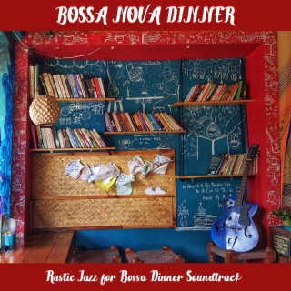 Rustic Jazz for Bossa Dinner