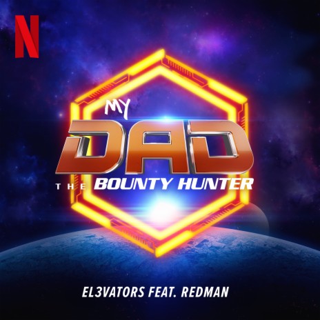 My Dad The Bounty Hunter (from the Netflix Series) ft. Redman | Boomplay Music